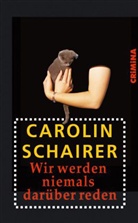Carolin Schairer - Wir werden niemals darüber reden