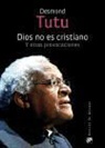 Desmond Tutu - Dios no es cristiano : y otras provocaciones