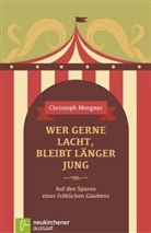 Christoph Morgner - Wer gerne lacht, bleibt länger jung