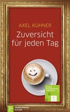 Axel Kühner - Zuversicht für jeden Tag