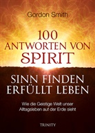 Gordon Smith - 100 Antworten von Spirit. Sinn finden - Erfüllt Leben