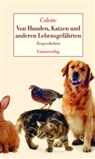 Colette, Sidonie-G Colette, Sidonie-Gabrielle Colette, Sidonie-Gabrielle Colette - Von Hunden, Katzen und anderen Lebensgefährten