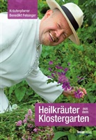 Benedikt Felsinger, Adolf Blaim, Miriam Höhne - Heilkräuter aus dem Klostergarten