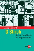 Georg Fülberth - G Strich. Kleine Geschichte des Kapitalismus