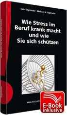 Tegtmeie, Tegtmeier, Catr Tegtmeier, Catri Tegtmeier, Michael A Tegtmeier, Michael A. Tegtmeier - Wie Stress im Beruf krank macht und wie Sie sich schützen