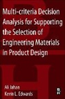Kevin L. Edwards, Ali Jahan, Ali Edwards Jahan - Multi Criteria Decision Analysis for Supporting the Selection of