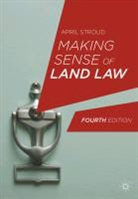April Stroud - Making Sense of Land Law