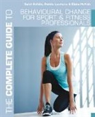 Sarah Bolitho, Sarah Lawrence Bolitho, Debbie Lawrence, Elaine McNish - The Complete Guide to Behavioural Change for Sport and Fitness