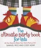 Cissy Azar, Sam Rice, Sam Azar Rice, Samuel Rice - The Ultimate Party Book for Kids