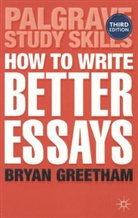 B. Greetham, Bryan Greetham - How to Write Better Essays, 3rd Revised edition