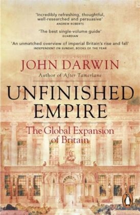 John Darwin - Unfinished Empire: The Global Expansion of Britain
