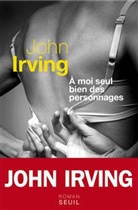 John Irving, John (1942-....) Irving, IRVING JOHN, JOHN IRVING, Josée Kamoun, Olivier Grenot - A moi seul bien des personnages