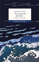 Heinrich Heine, Jan- Hauschild, Jan-Christoph Hauschild - O wie lieb ich das Meer
