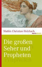Mathis C Holzbach, Mathis Chr. Holzbach, Mathis Christian Holzbach, Mathis Christian (Dr.) Holzbach - Die großen Seher und Propheten