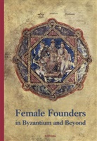 Galina Fingarova, Galina Herausgegeben von Fingarova, Matth Savage, Matthe Savage, Matthew Savage, Lioba Theis - Wiener Jahrbuch für Kunstgeschichte - Bd. 60/61: Female Founders in Byzantium and Beyond