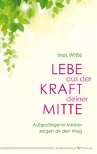Ines Witte - Lebe aus der Kraft deiner Mitte