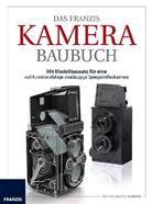 Antonio Zambito - Das Franzis Kamera Baubuch,  m. Bauteilen