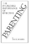 Jim R. Rogers, Jim Rogers - The Incredible Importance of Effective Parenting
