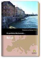 Sabine Danek, Florence Haferl, Rahel Streiff, Smart Travelling print UG, Smar Travelling print UG, Smart Travelling print UG - Ein perfektes Wochenende in . . .: Ein perfektes Wochenende... in Basel