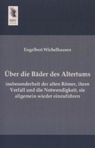 Engelbert Wichelhausen - Über die Bäder des Altertums, insbesonderheit der alten Römer, ihren Verfall und die Notwendigkeit, sie allgemein wieder einzuführen