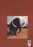 Hugo Obermaier - Der Mensch der Vorzeit