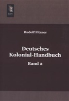 Rudolf Fitzner - Deutsches Kolonial-Handbuch. Bd.2