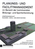 Rudolf Leber, Rudolf Leber - Planungs- und Facilitymanagement im Bereich der kommunalen Bildungs- und Sportentwicklung