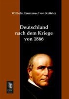 Wilhelm E. von Ketteler, Wilhelm Emmanuel Freiherr Von Ketteler, Wilhelm Emmanuel von Ketteler - Deutschland nach dem Kriege von 1866