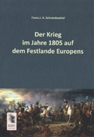 Franz J A Schneidawind, Franz J. A. Schneidawind - Der Krieg im Jahre 1805 auf dem Festlande Europens