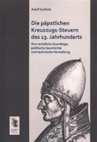 Adolf Gottlob - Die päpstlichen Kreuzzugs-Steuern des 13. Jahrhunderts