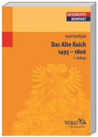 Axel Gotthard, Axel (Dr. Dr.) Gotthard, Axel (Dr.) Gotthard, Volker Reinhardt, Volker Reinhardt (Prof. Dr.) - Das Alte Reich 1495 - 1806