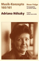Heinz-Klaus Metzger, Rainer Riehn, Ulric Tadday, Ulrich Tadday - Musik-Konzepte, Neue Folge - 160/161: Adriana Hölszky