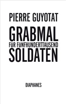 Pierre Guyotat, Holger Fock - Grabmal für fünfhunderttausend Soldaten