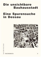 Andreas Butter, Stiftun Bauhaus Dessau, Stiftung Bauhaus Dessau, Stiftung Bauhaus Dessau - Die unsichtbare Bauhausstadt