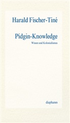Harald Fischer-Tiné - Pidgin-Knowledge