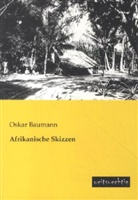 Oskar Baumann - Afrikanische Skizzen