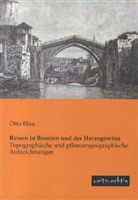 Otto Blau - Reisen in Bosnien und der Herzegowina