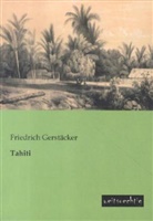 Friedrich Gerstäcker - Tahiti