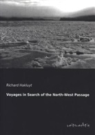 Richard Hakluyt - Voyages in Search of the North-West Passage