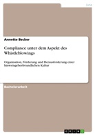 Annette Becker - Compliance unter dem Aspekt des Whistleblowings
