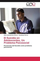 Guadalupe García, Alma Lidi Martinez Olivera, Alma Lidia Martinez Olivera - El Suicidio en Adolescentes, Un Problema Psicosocial