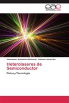 Viatchesla Andreevich Mishurnyi, Viatcheslav Andreevich Mishurnyi, Alf Lastras Mtz, Alfonso Lastras Mtz. - Heterolaseres de Semiconductor
