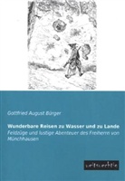 Gottfried A. Bürger, Gottfried August Bürger - Wunderbare Reisen zu Wasser und zu Lande