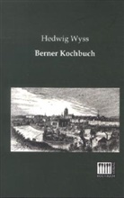 Hedwig Wyss - Berner Kochbuch