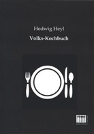 Hedwig Heyl - Volks-Kochbuch