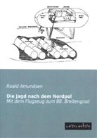 Roald Amundsen - Die Jagd nach dem Nordpol