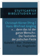 Jünglin, Hans-Winfrie Jüngling, Hans-Winfried Jüngling, Körne, KÖRNER, Körner... - Stuttgarter Bibelstudien (SB): "... denn das ist der ganze Mensch": Die Textrollen der jüdischen Feste