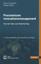 Gassman, Olive Gassmann, Oliver Gassmann, SUTTER, Philipp Sutter - Praxiswissen Innovationsmanagement