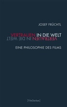 Josef Früchtl, Lorenz Engell, Lorenz Engell u a, Olive Fahle, Oliver Fahle, Vinzenz Hediger... - Vertrauen in die Welt
