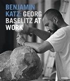 Cornelia Gockel, Benjamin Katz, Benjamin Katz - Benjamin Katz: Georg Baselitz at work